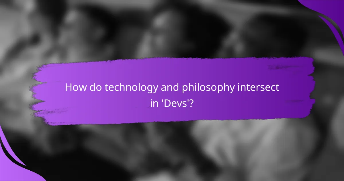 How do technology and philosophy intersect in 'Devs'?