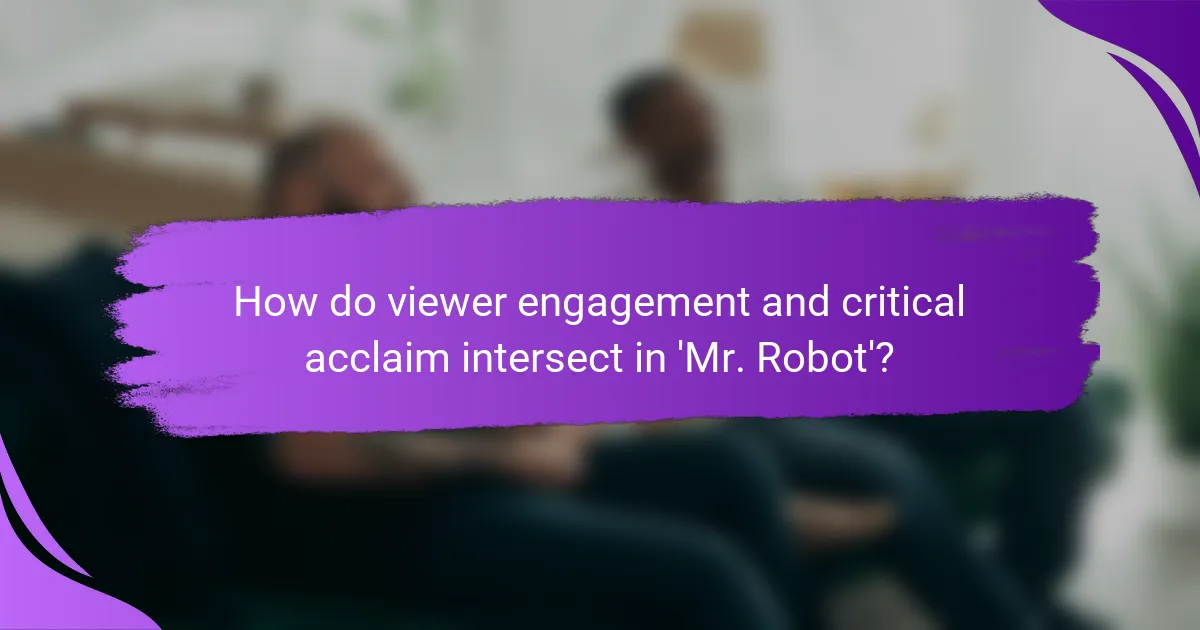 How do viewer engagement and critical acclaim intersect in 'Mr. Robot'?
