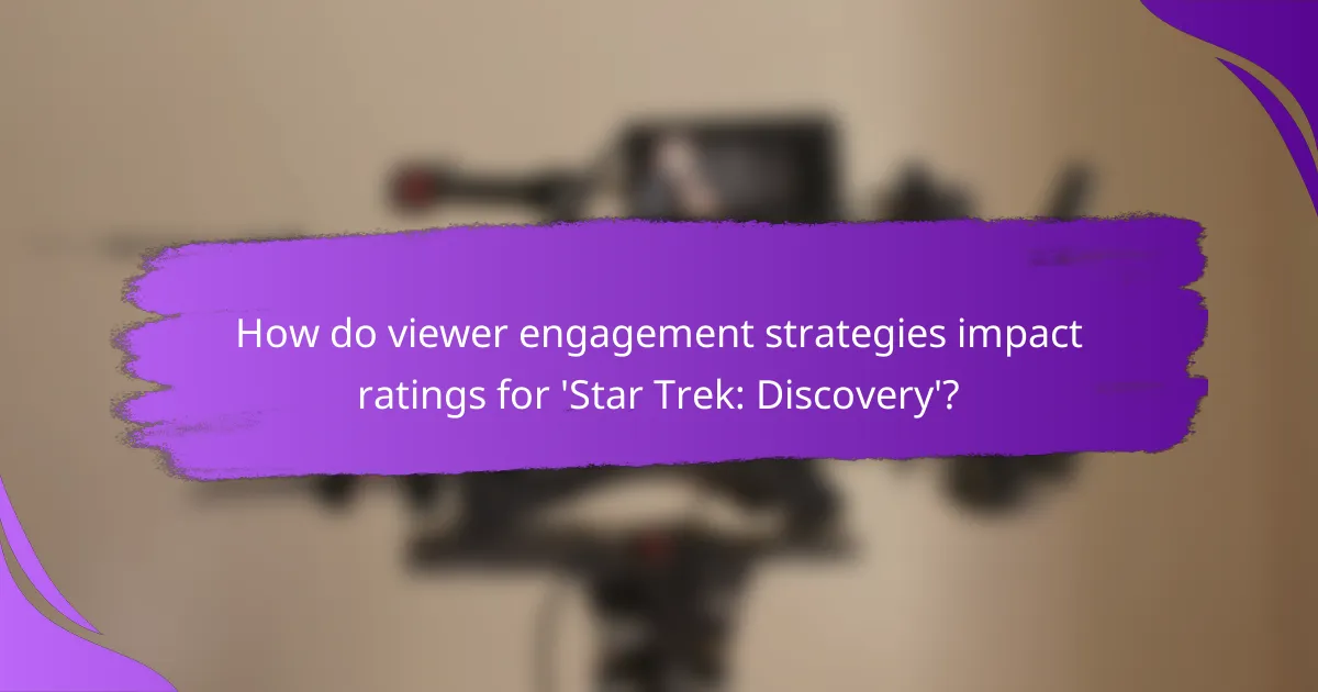How do viewer engagement strategies impact ratings for 'Star Trek: Discovery'?