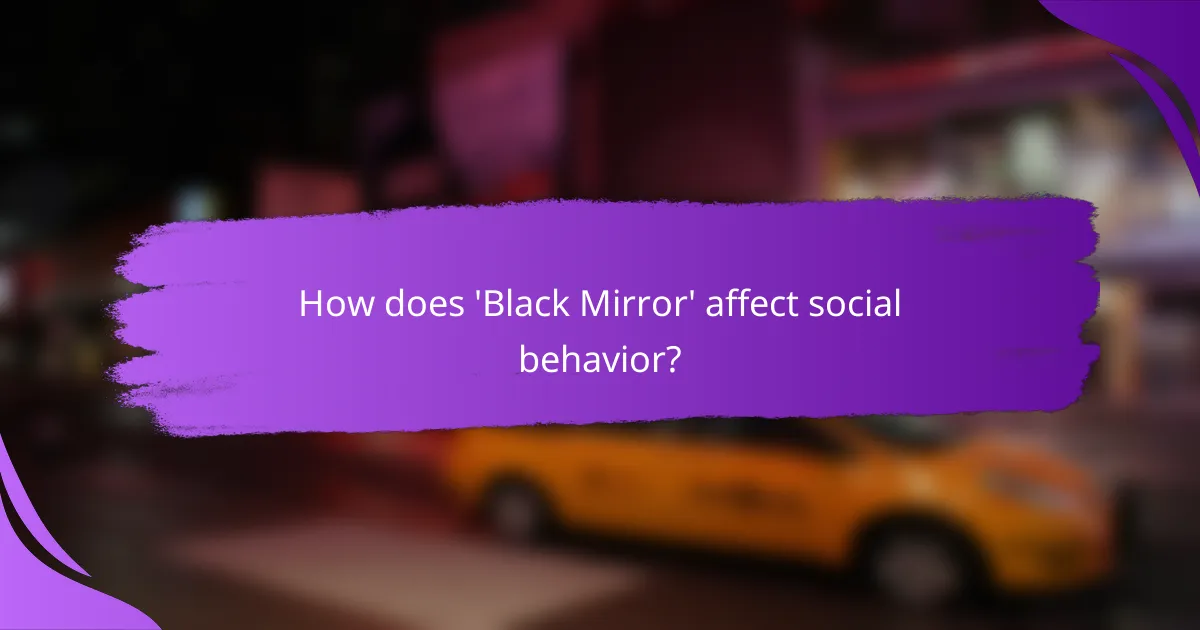 How does 'Black Mirror' affect social behavior?