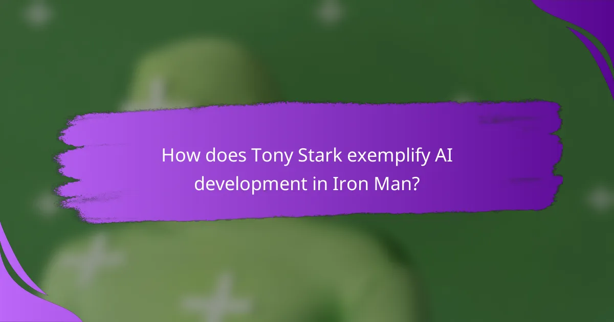 How does Tony Stark exemplify AI development in Iron Man?
