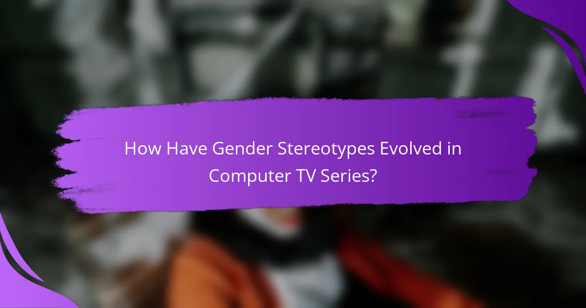 How Have Gender Stereotypes Evolved in Computer TV Series?