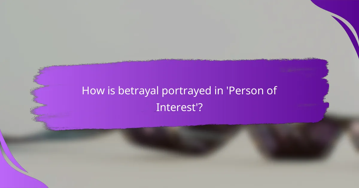 How is betrayal portrayed in 'Person of Interest'?