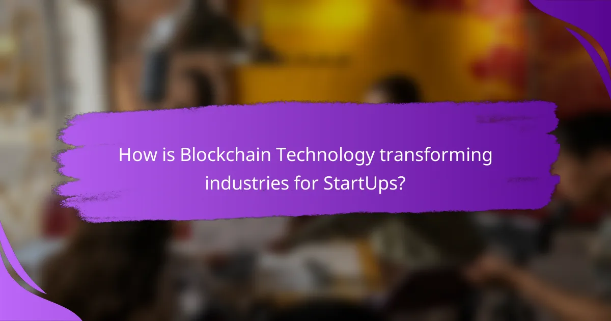 How is Blockchain Technology transforming industries for StartUps?