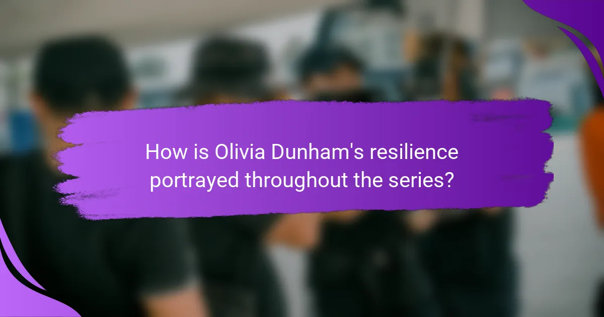 How is Olivia Dunham's resilience portrayed throughout the series?