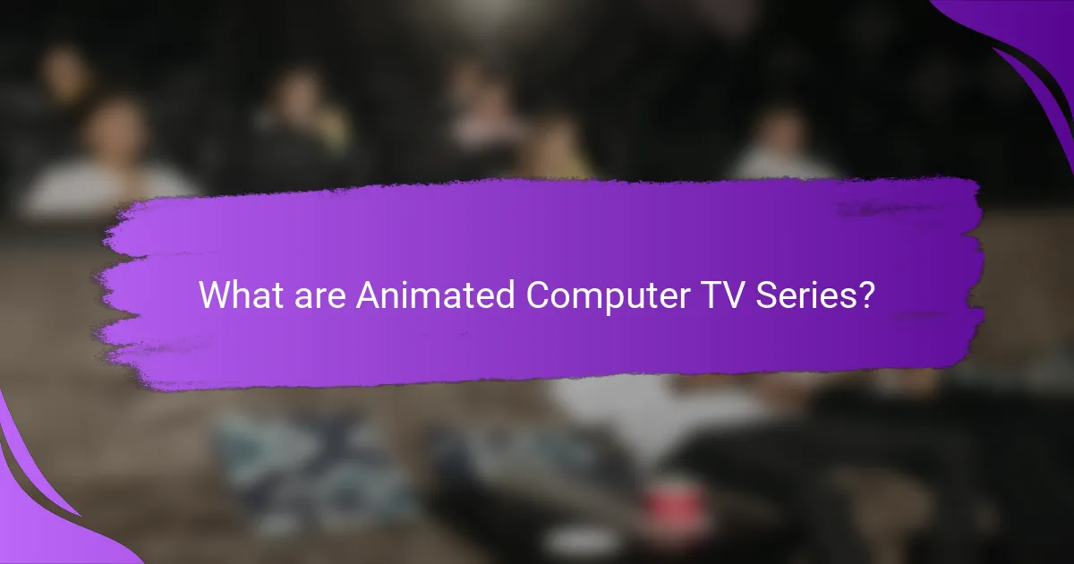 What are Animated Computer TV Series?