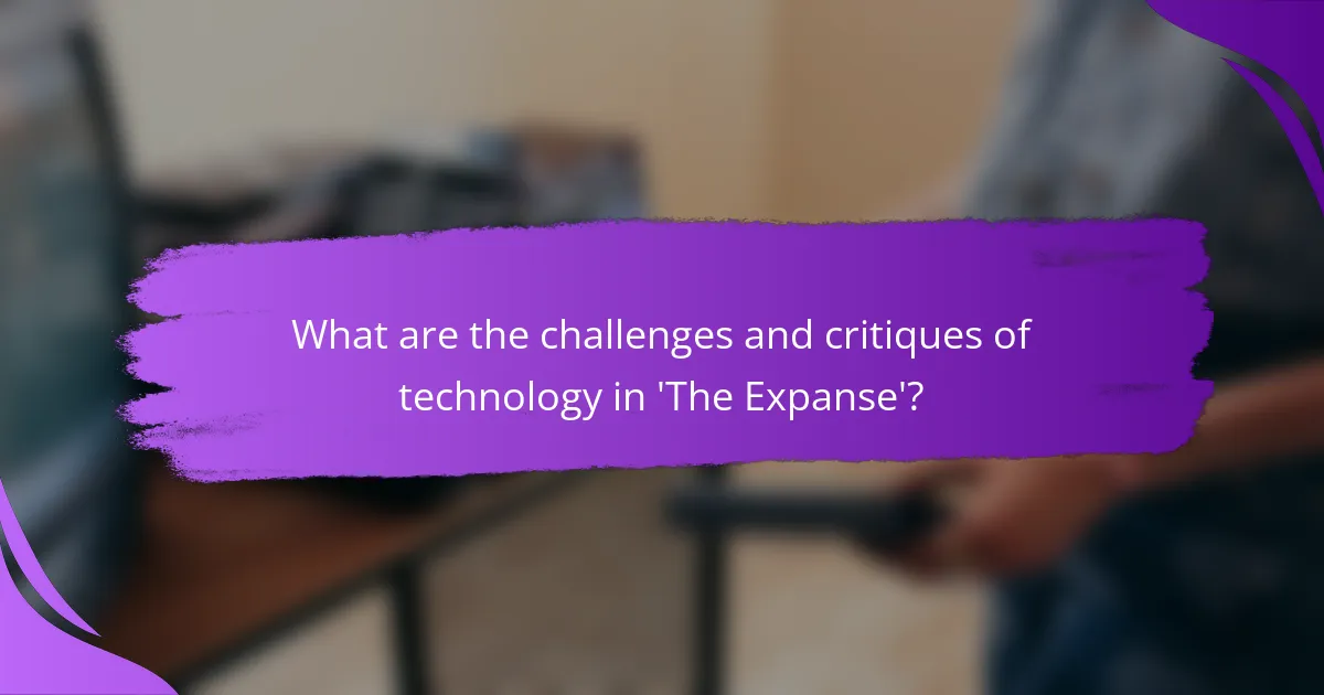 What are the challenges and critiques of technology in 'The Expanse'?