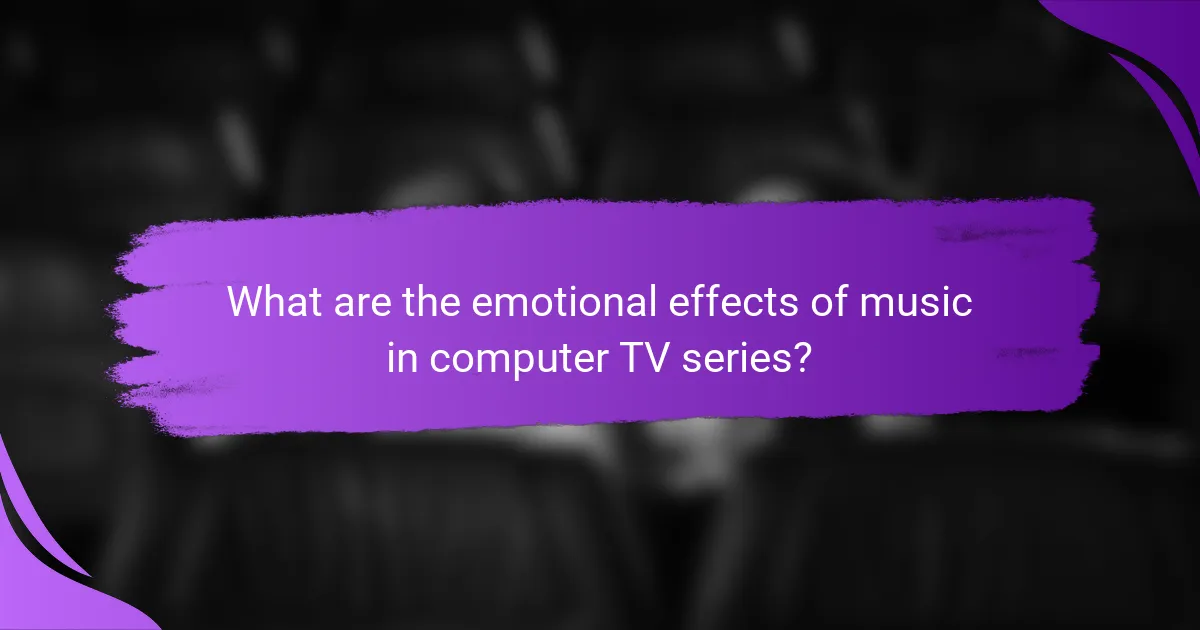 What are the emotional effects of music in computer TV series?