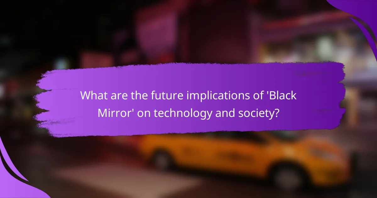 What are the future implications of 'Black Mirror' on technology and society?
