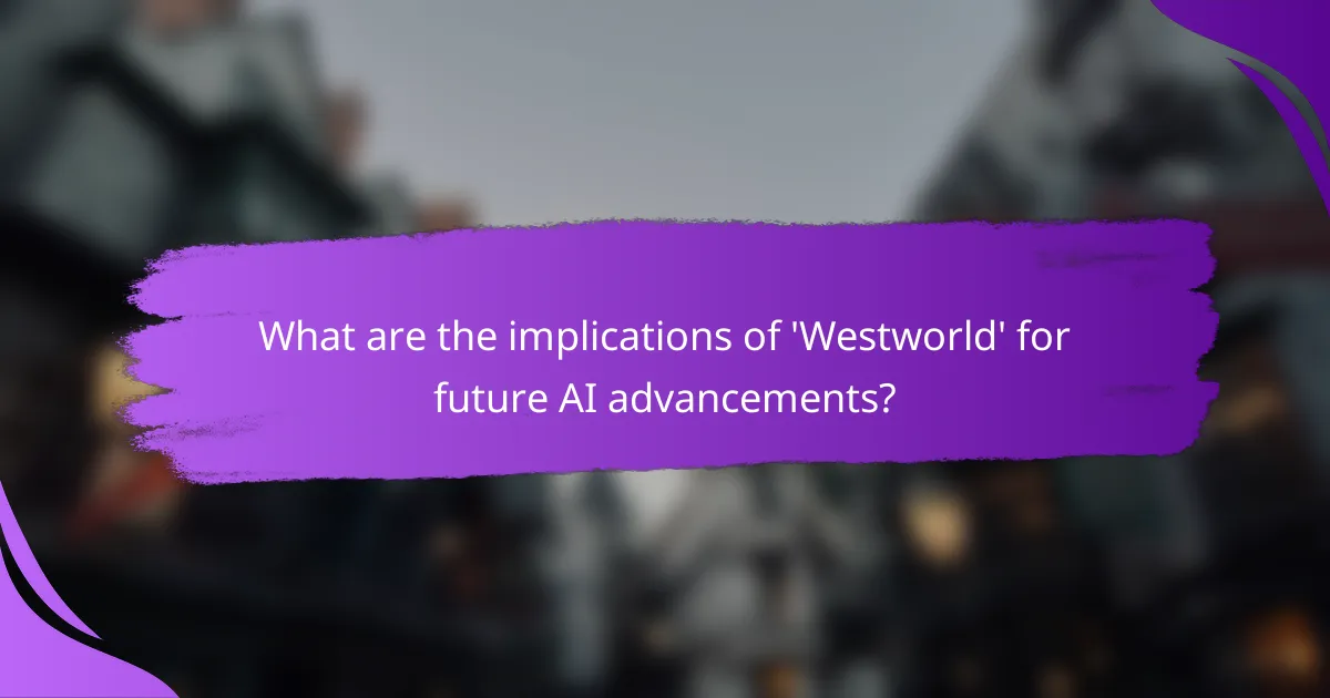 What are the implications of 'Westworld' for future AI advancements?