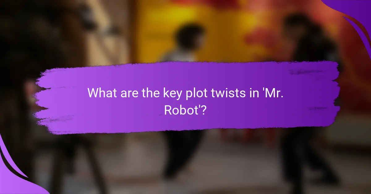 What are the key plot twists in 'Mr. Robot'?