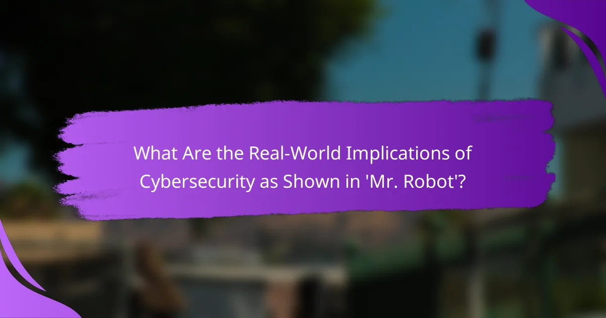 What Are the Real-World Implications of Cybersecurity as Shown in 'Mr. Robot'?