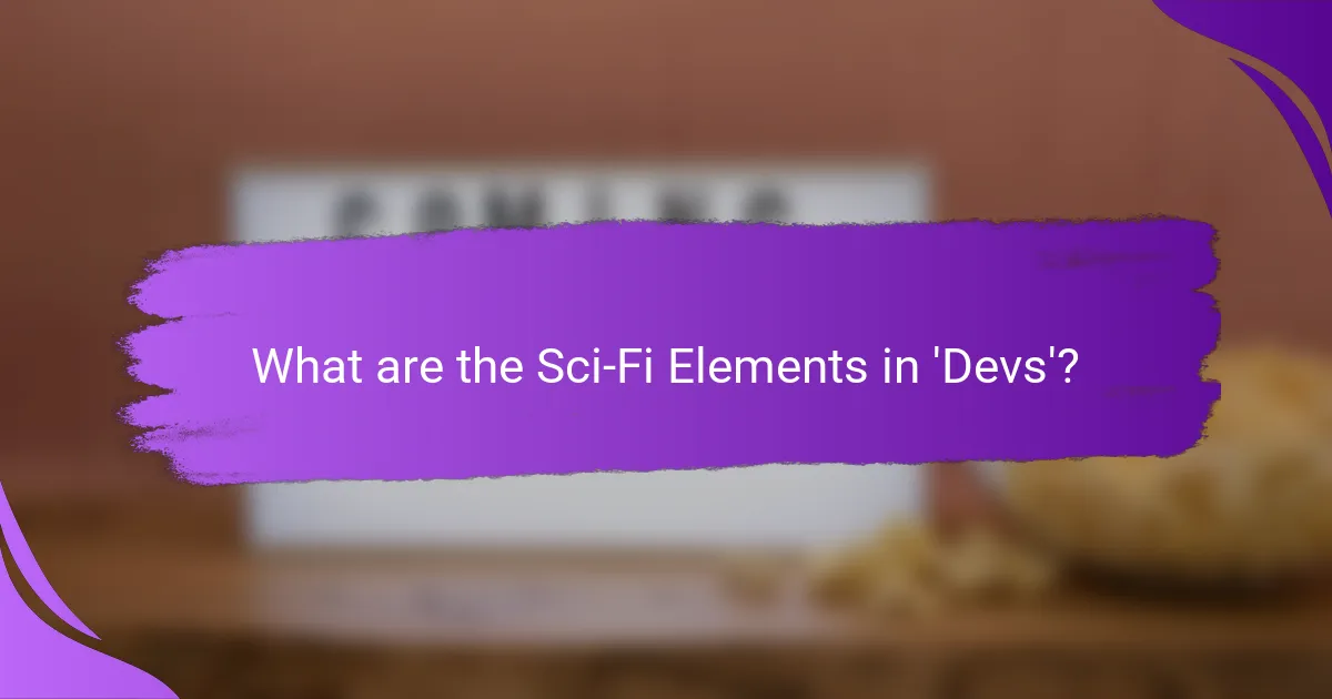 What are the Sci-Fi Elements in 'Devs'?