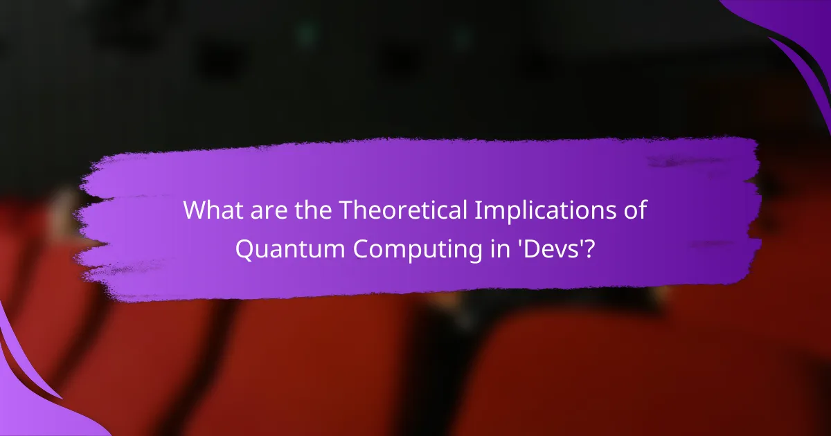 What are the Theoretical Implications of Quantum Computing in 'Devs'?