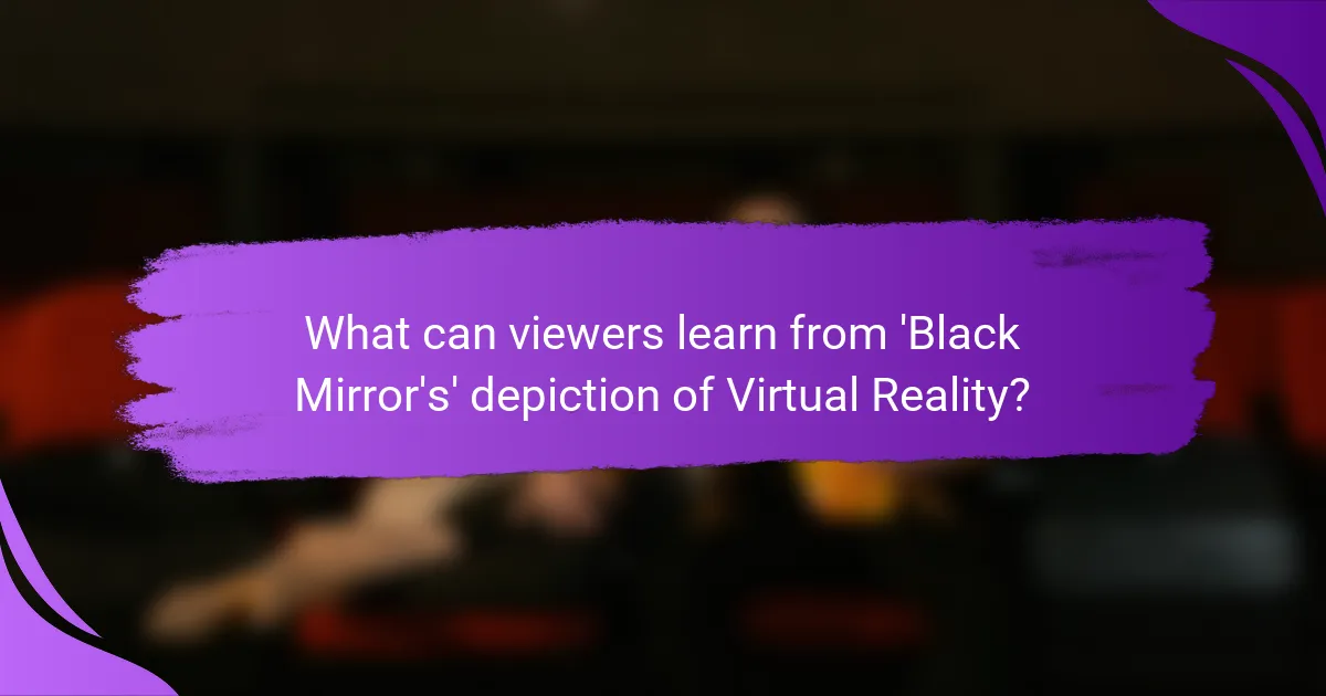 What can viewers learn from 'Black Mirror's' depiction of Virtual Reality?