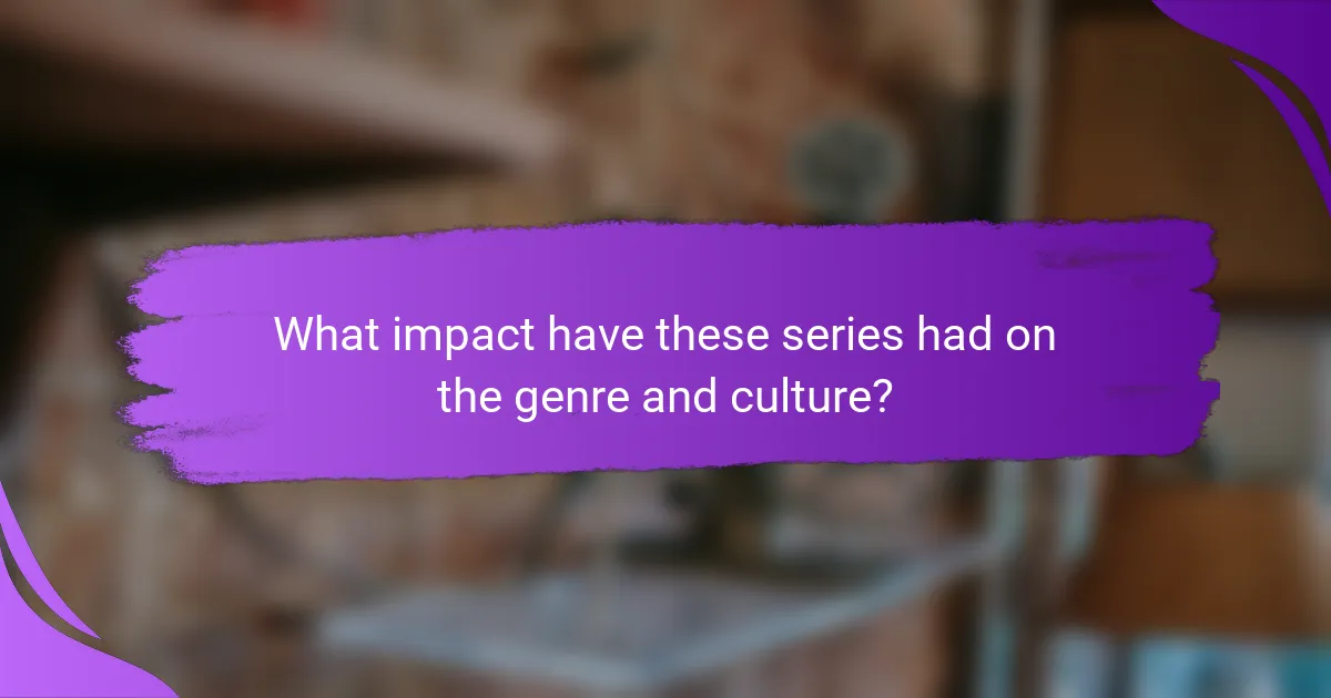 What impact have these series had on the genre and culture?