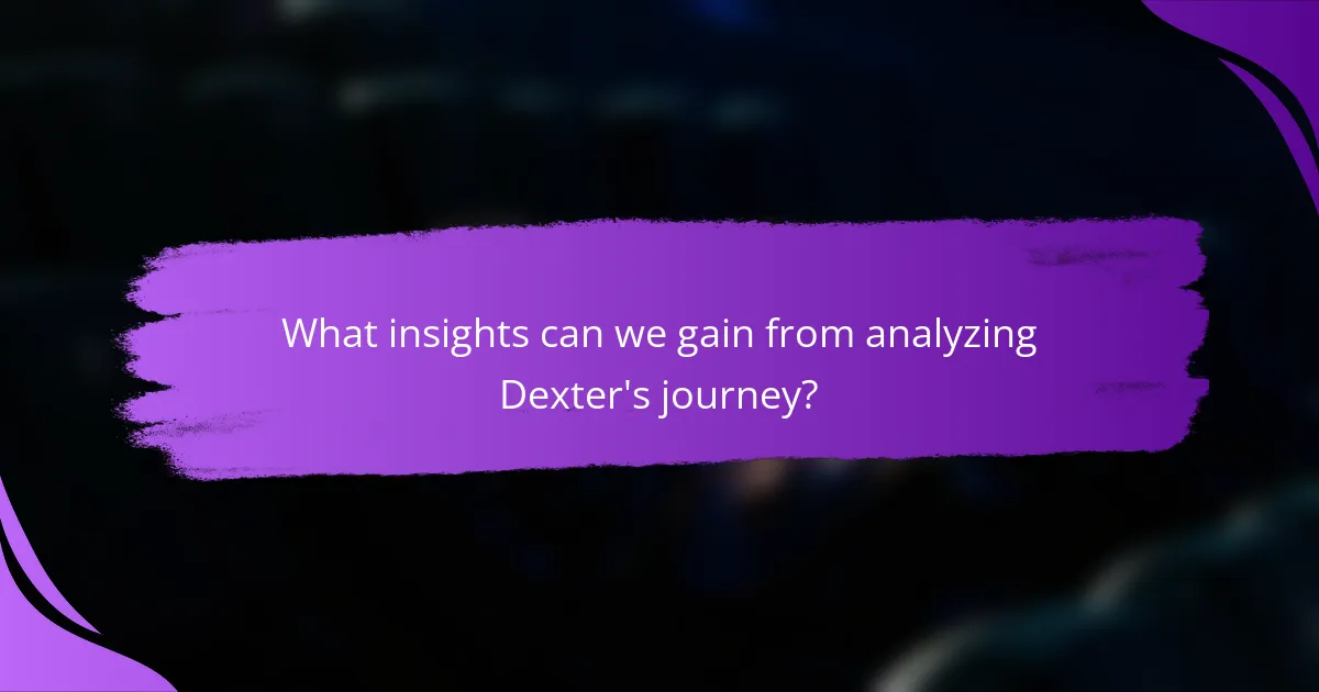 What insights can we gain from analyzing Dexter's journey?