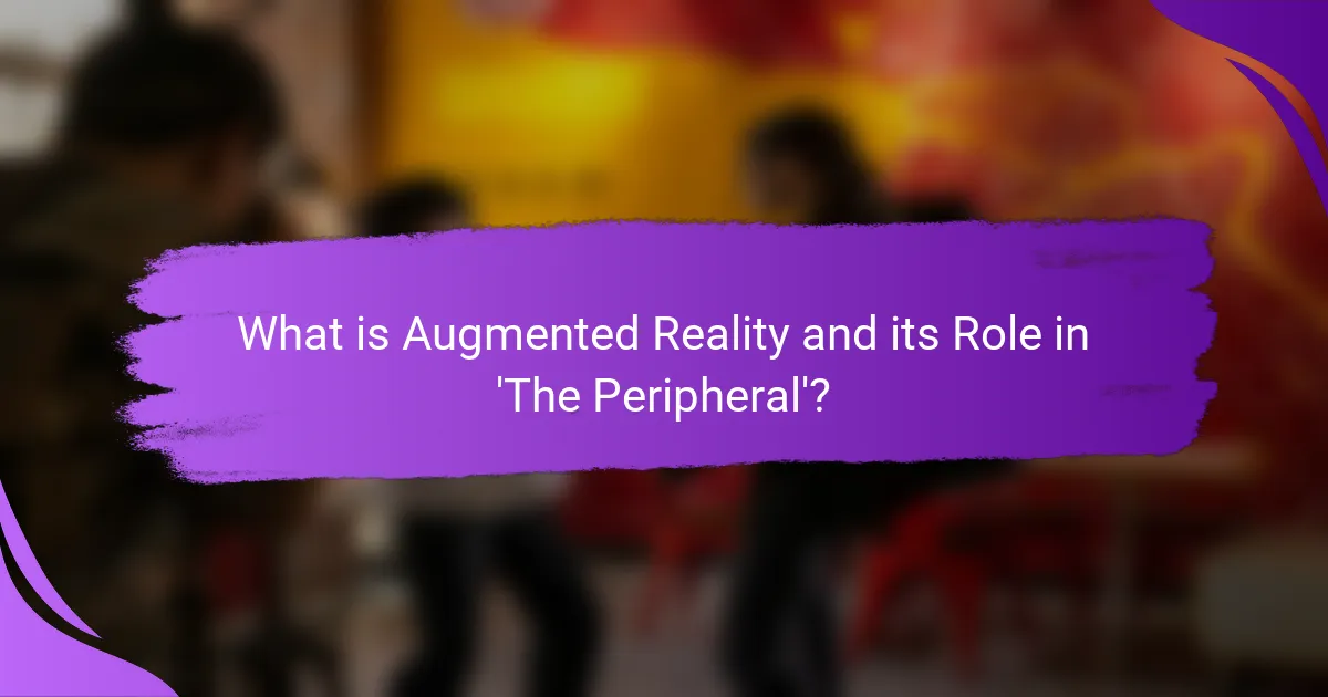 What is Augmented Reality and its Role in 'The Peripheral'?