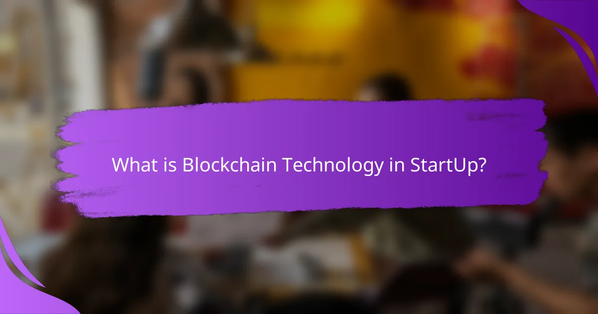 What is Blockchain Technology in StartUp?