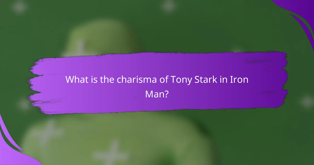 What is the charisma of Tony Stark in Iron Man?
