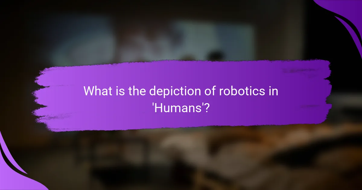 What is the depiction of robotics in 'Humans'?