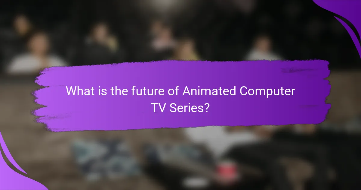 What is the future of Animated Computer TV Series?