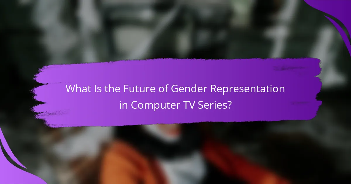 What Is the Future of Gender Representation in Computer TV Series?