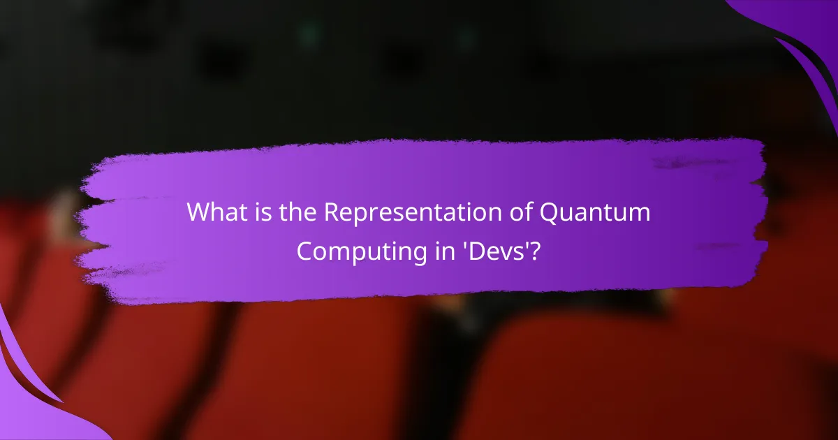 What is the Representation of Quantum Computing in 'Devs'?