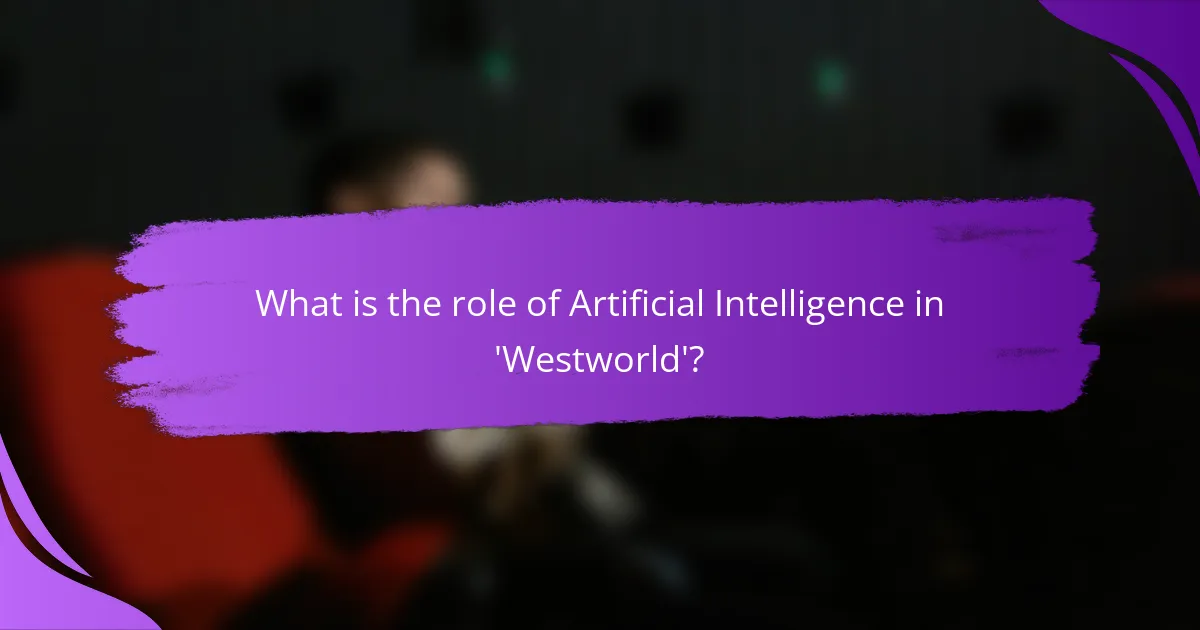 What is the role of Artificial Intelligence in 'Westworld'?