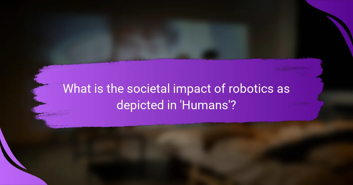 What is the societal impact of robotics as depicted in 'Humans'?
