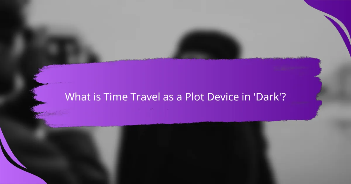 What is Time Travel as a Plot Device in 'Dark'?