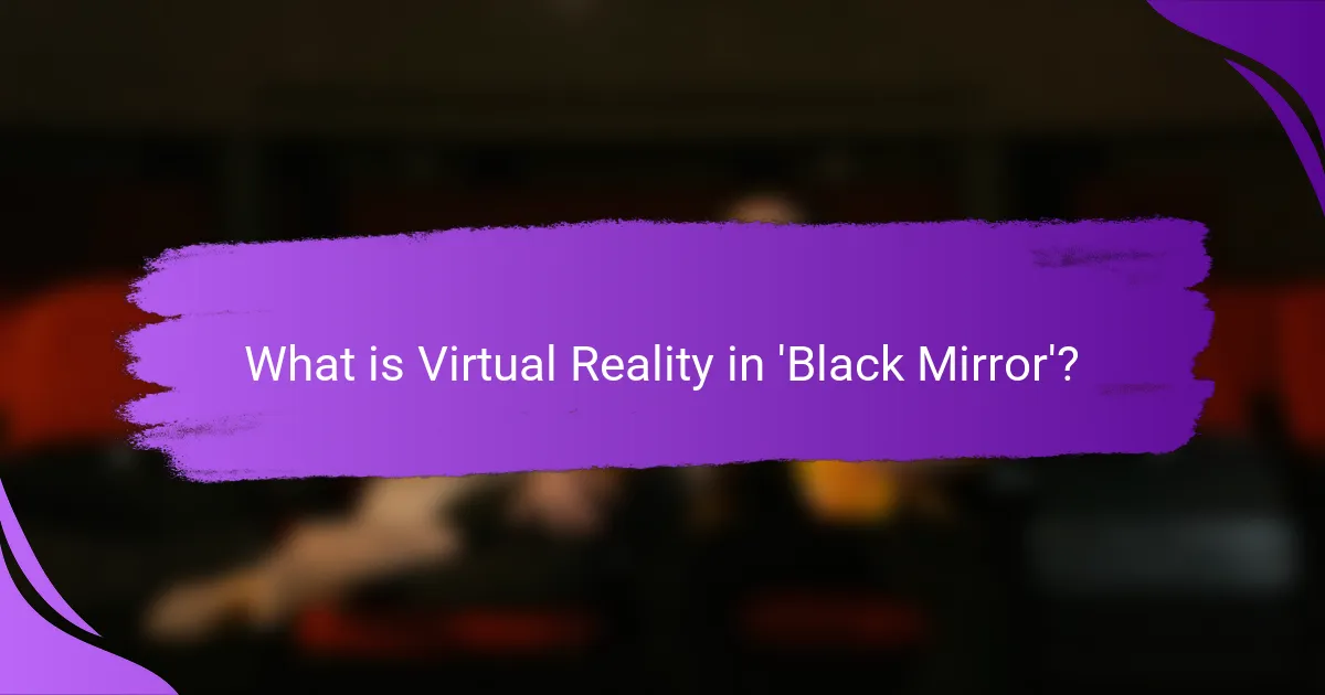 What is Virtual Reality in 'Black Mirror'?