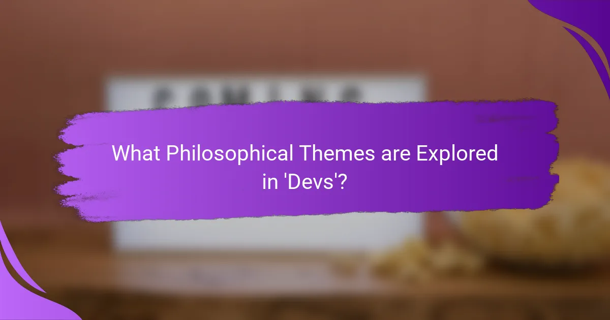 What Philosophical Themes are Explored in 'Devs'?