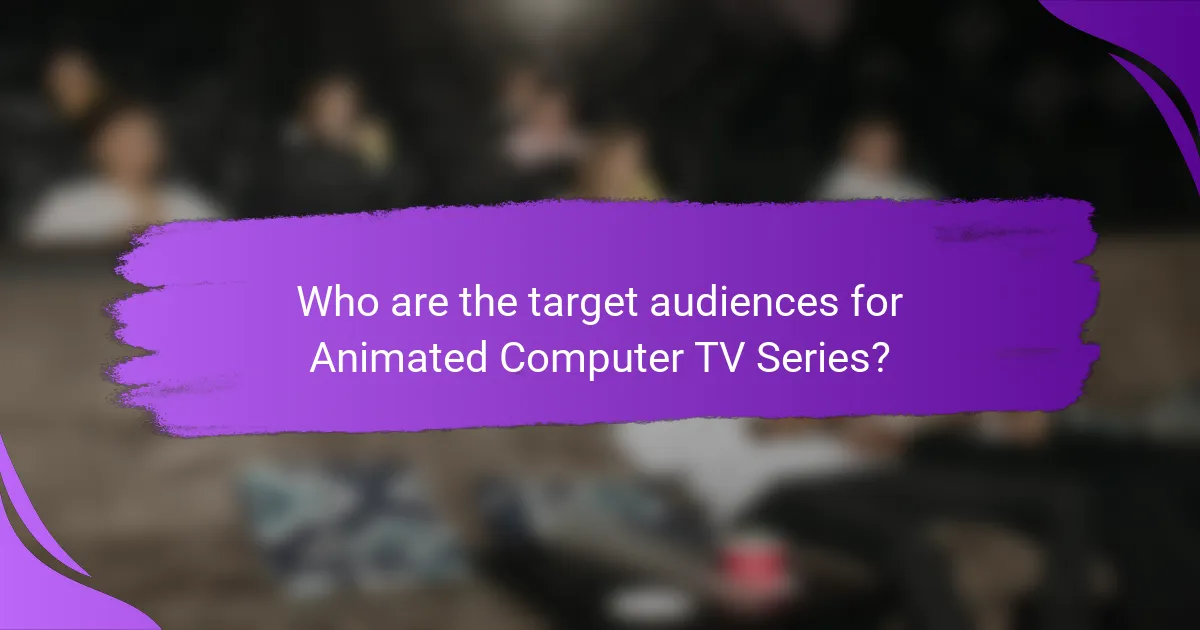 Who are the target audiences for Animated Computer TV Series?